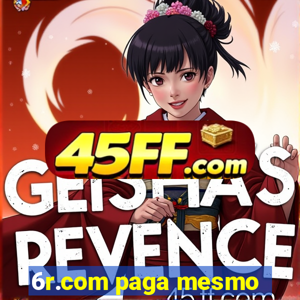 6r.com paga mesmo